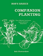 Companion planting / Bob Flowerdew ; [illustrations, Alison Clements].