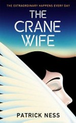 The crane wife / Patrick Ness.