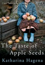 The taste of apple seeds / Katharina Hagena ; translated by Jamie Bulloch.