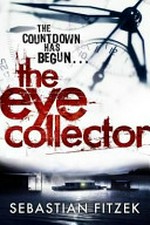 The eye collector / Sebastian Fitzek ; translated by John Brownjohn.