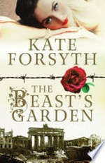 The beast's garden / Kate Forsyth.