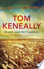 Shame and the captives / Tom Keneally.