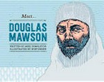 Meet ... Douglas Mawson / written by Mike Dumbleton ; illustrated by Snip Green.