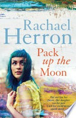 Pack up the moon / Rachael Herron.