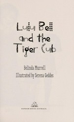 Lulu Bell and the tiger cub / Belinda Murrell ; illustrated by Serena Geddes.