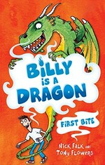Billy is a Dragon / Nick Falk ; Tony Flowers illustrator.