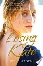 Losing Kate / Kylie Kaden.