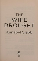 The wife drought / Annabel Crabb.