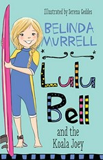 Lulu Bell and the koala Joey / Belinda Murrell ; illustrated by Serena Geddes.