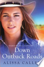 Down outback roads / Alissa Callen.