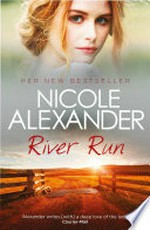 River run / Nicole Alexander.