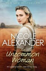 An uncommon woman / Nicole Alexander.
