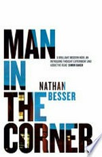 Man in the corner / Nathan Besser.