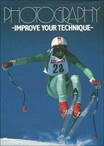 Photography : improve your technique / [edited by John Farndon].