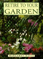 Retire to your garden / Margaret Davis.