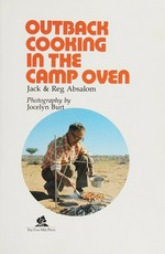 Outback cooking in the camp oven / Jack & Reg Absalom ; photography by Jocelyn Burt