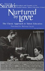 Nurtured by love : the classic approach to talent education / Shinichi Suzuki ; translated by Waltraud Suzuki