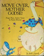 Move over, Mother Goose! : finger plays, action verses & funny rhymes / by Ruth I. Dowell ; illustrations by Concetta C. Scott
