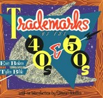 Trademarks of the 40's and 50's / by Eric Baker & Tyler Blik ; introduction by Steven Heller