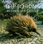 The echidna : Australia's enigma / Peggy Rismiller.