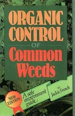 Organic control of common weeds / Jackie French.