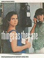 Things as they are : photojournalism in context since 1955 / Mary Panzer ; afterword Christian Caujolle.
