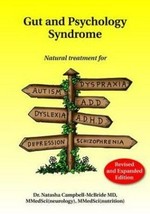 Gut and psychology syndrome : natural treatment for autism, dyspraxia, A.D.D., dyslexia, A.D.H.D., depression, schizophrenia / Natasha Campbell-McBride.