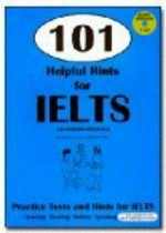 101 helpful hints for IELTS : academic module / by Garry Adams & Terry Peck.