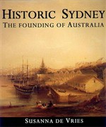 Historic Sydney : the founding of Australia / Susanna De Vries.