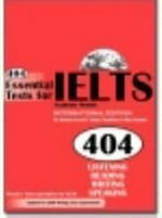 404 essential tests for IELTS : academic module / by Donna Scovell, Vickie Pastellas & Max Knobel.