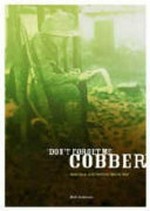 "Don't forget me, cobber" : Australia and the first world war / Matt Anderson.