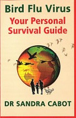 Bird flu virus : your personal survival guide / Sandra Cabot.