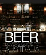 The beer lovers guide to Australia.