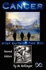 Cancer--step outside the box / by Ty M. Bollinger ; foreword by R. Webster Kehr.