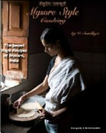 Mysore style cooking : the secret yogic recipes of Mysore, India / by V. Sandhya ; photography by Sandra Ramacher.