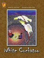 White cockatoo / written by Leesa Smith ; illustrated by Deb Taylor ; designed by Lee Behrens.