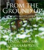 From the ground up : a complete garden guide for New South Wales gardeners / Linda, Sandra & Graham Ross.