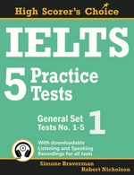 IELTS 5 practice tests. General set 1 : (tests No. 1-5) / Simone Braverman & Robert Nicholson.