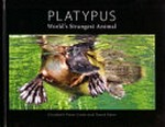 Platypus : world's strangest animal / Elizabeth Parer-Cook and David Parer.