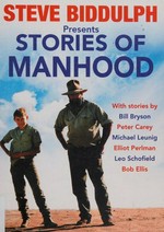 Stories of manhood / presented by Steve Biddulph.
