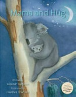 Mama and Hug / [written by] Aleesah Darlison, [illustrated by] Heather Charlton.