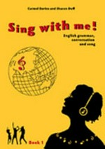 Sing with me! : English grammar, conversation and song / Carmel Davies and Sharon Duff.