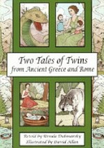 Two tales of twins from ancient Greece and Rome / retold by Ursula Dubosarsky ; illustrations by David Allan.