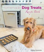 Homemade dog treats recipe book / [Seddon Neudorfer].