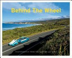 Behind the wheel : photographs from the Australian road / edited by Ian Kenins.