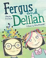 Fergus and Delilah / story by Erin Knutt ; pictures by Misa Alexander.