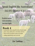 Speak English like Australians! : EAL/EFL grammar & activities textbook 4 / Zoe Lambreas.