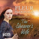 The shearer's wife / Fleur McDonald ; narrated by Lani John Tupu.