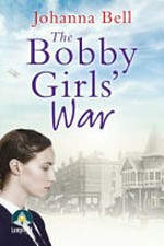 The bobby girls' war / Johanna Bell.
