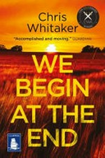 We begin at the end / Chris Whitaker.
